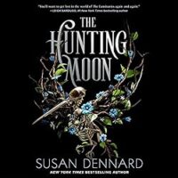 🎧 The Hunting Moon by Susan Dennard  @stdennard @CaitlinDaviesNY @MacmillanAudio #LoveAudiobooks @SnyderBridge4