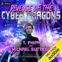 🎧 Revenge of the Cyber Dragons by C.T. Phipps and Michael Suttkus @Willowhugger  #MichaelSuttkus @TheCathBird @PodiumAudio  #LoveAudiobooks @AudiobookMel