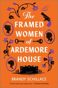 The Framed Women of Ardemore House by Brandy Schillace @bschillace @Hanover_Square @sophiarose1816