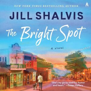 🎧 The Bright Spot by Jill Shalvis @JillShalvis @andi_arndt @WmMorrowBooks @avonbooks ‏ @HarperAudio #LOVEAUDIOBOOKS 