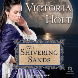 🎧 The Shivering Sands by Victoria Holt #VictoriaHolt @kittykelly1616 @TantorAudio #LoveAudiobooks  @sophiarose1816
