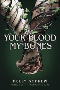 Your Blood, My Bones by Kelly Andrew @KayAyDrew @Scholastic  @SnyderBridge4