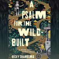 🎧 A Psalm for the Wild-Built by Becky Chambers #BeckyChambers #EmmettGrosland @MacmillanAudio #LoveAudiobooks #KindleUnlimited @4saintjude