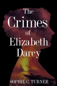 The Crimes of Elizabeth Darcy by Sophie Turner @sophturner1805  @sophiarose1816 #KindleUnlimited #ThriftyThursday