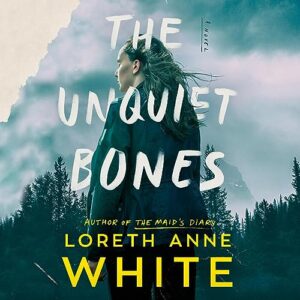 🎧  The Unquiet Bones by Loreth Anne White @Loreth @robins_carly #BrillianceAudio ‏#LoveAudiobooks #KindleUnlimited