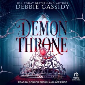 🎧 Demon Throne by Debbie Cassidy @amoscassidy  #AviePaige #ConnorBrown @TantorAudio @SnyderBridge4 #LoveAudiobooks #KindleUnlimited