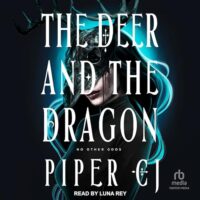 🎧 The Deer and the Dragon by Piper CJ @pipercjbooks #LunaRey @TantorAudio @SnyderBridge4 #LoveAudiobooks