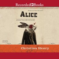🎧 Alice by Christina Henry @C_Henry_Author #JennySterlin @audible_com #LoveAudiobooks @AudiobookMel