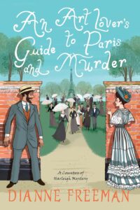 An Art Lover’s Guide to Paris and Murder by Dianne Freeman @difreeman001 @diannefreemanwrites @KensingtonBooks @Austenprose @sophiarose1816 An Art Lover’s Guide to Paris and Murder by Dianne Freeman @difreeman001 @diannefreemanwrites @KensingtonBooks @Austenprose @sophiarose1816