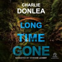 🎧Long Time Gone by Charlie Donlea @CharlieDonlea @VLeheny @recordedbooks @KensingtonBooks #LoveAudiobooks