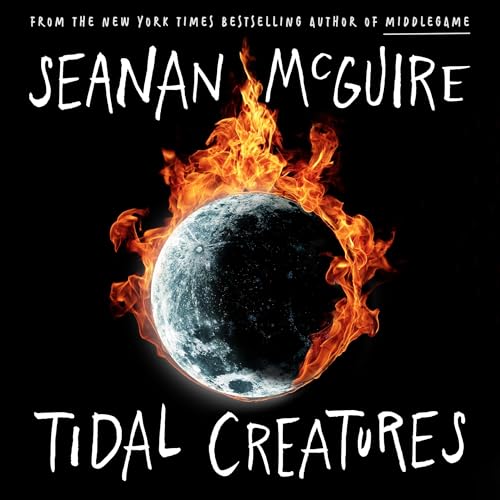 Tidal Creatures by Seanan McGuire