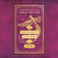 🎧 The Ornithologist’s Field Guide to Love by India Holton  @IndiaHolton @EKNOWELDEN @BerkleyPub @PRHAudio #LoveAudiobooks 