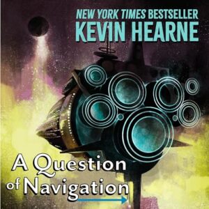 🎧 A Question of Navigation by Kevin Hearne @KevinHearne @luckylukeekul  #LoveAudiobooks 