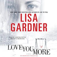 🎧 Love You More by Lisa Gardner @LisaGardnerBks #KirstenPotter #KatieMacNichol @penguinaudio.bsky.social @PRHAudio #BantamBooks @audiobookmel.bsky.social @AudiobookMel #LoveAudiobooks