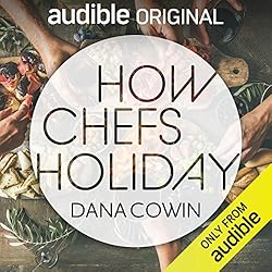 How Chefs Holiday by Dana Cowin