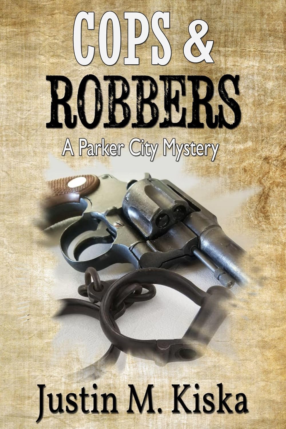 Cops & Robbers by Justin M Kiska