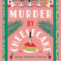 Murder by Cheesecake by Rachel Eckstrom Courage #RachelEkstromCourage #HyperionAvenue @sophiarose1816  