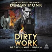 🎧 Dirty Work by Devon Monk @devonmonk.com @PaulJBellantoni @tantoraudio.bsky.social @RobinBridgeFour #LoveAudiobooks @TantorAudio