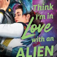 I Think I’m in Love with an Alien by Ann Aguirre @annaguirre.bsky.social @sourcebookscasa.bsky.social @sophiarose1816 #KindleUnlimited @MsAnnAguirre  