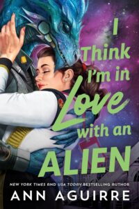 I Think I’m in Love with an Alien by Ann Aguirre @annaguirre.bsky.social @sourcebookscasa.bsky.social @sophiarose1816 #KindleUnlimited @MsAnnAguirre I Think I’m in Love with an Alien by Ann Aguirre @annaguirre.bsky.social @sourcebookscasa.bsky.social @sophiarose1816 #KindleUnlimited @MsAnnAguirre