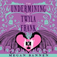 🎧 The Undermining of Twyla and Frank by Megan Bannen @MeganBannen #NicolZanzarella @orbitbooks.bsky.social #LoveAudiobooks #JIAM @orbitbooks