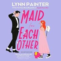 🎧 Maid for Each Other by Lynn Painter @LAPainter #SaylorBellCurda ‪@narratedbyteddy.bsky.social‬ @berkleyromance.bsky.social @penguinaudio.bsky.social #LoveAudiobooks @BerkleyRomance @PRHAudio