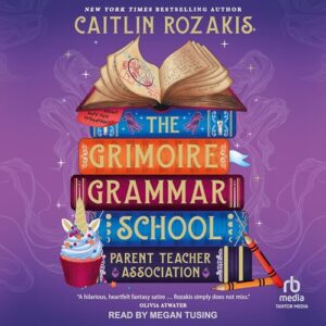 🎧 The Grimoire Grammar School Parent Teacher Association by Caitlin Rozakis @caitlinrozakis.bsky.social #MeganTusing @tantoraudio.bsky.social #LoveAudiobooks @RobinBridgeFour