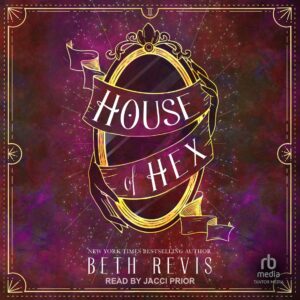 🎧House of Hex by Beth Revis @bethrevis.bsky.social @jaccipriornarrator.bsky.social @tantoraudio.bsky.social @RobinBridgeFour #LoveAudiobooks @bethrevis #KindleUnlimited
