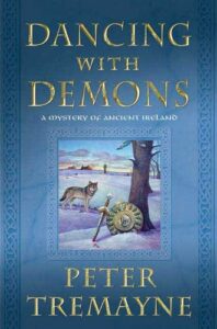 Dancing with Demons by Peter Tremayne #PeterTremayne @minotaurbooks.bsky.social @sophiarose1816 #SundaySeries 