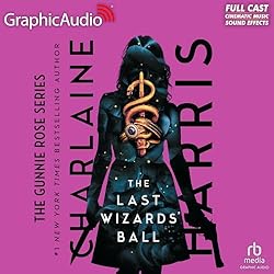 🎧The Last Wizard’s Ball series by Charlaine Harris @realcharlaine.bsky.social @graphicaudio.bsky.social #ColleenDelany #LoveAudiobooks 