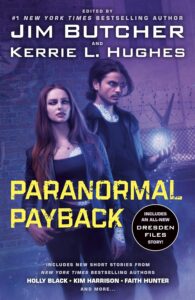 Paranormal Payback by Kerrie Hughes, Jim Butcher @longshotauthor @jimbutchernews @kevinhearne.bsky.social @delilahsdawson.bsky.social @kerrielhughes.bsky.social #RRVirdi #RLKing #FaithHunter #KimHarrison @mauricebroaddus.bsky.social @jblackstream.bsky.social @hollyblack.bsky.social @tanyahuff.bsky.social     ‪@acebookspub.bsky.social‬ #SpeccyFicChal @AceBooksPub