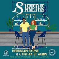 🎧Sirens by Kerrigan Brynne, Cynthia St. Aubin #KerriganByrne #CynthiaStAubin #StellaHunter @narratedbyteddy.bsky.social @tantoraudio.bsky.social #LoveAudiobooks @RobinBridgeFour #KindleUnlimited