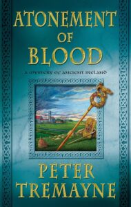 Atonement of Blood by Peter Tremayne #PeterTremayne @minotaurbooks.bsky.social @sophiarose1816 #SundaySeries 