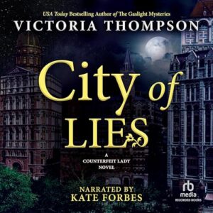 🎧 City of Lies by Victoria Thompson #VictoriaThompson #KateForbes @recordedbooks.bsky.social #LoveAudiobooks