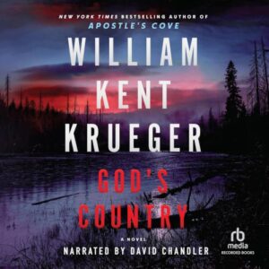 🎧 God’s Country by William Kent Krueger @WmKentKrueger ‏#DavidChandler @atriabooks.bsky.social @recordedbooks.bsky.social #LoveAudiobooks  @AtriaBooks @recordedbooks  