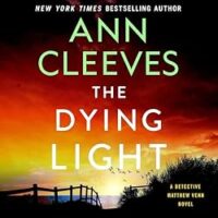 🎧 The Dying Light by Ann Cleeves @anncleeves.bsky.social #JackHolden @macmillanaudio.bsky.social @minotaurbooks.bsky.social @AnnCleeves @MinotaurBooks @StMartinsPress
