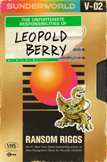 Sunderworld Vol 2: The Unfortunate Responsibilities of Leopold Berry by Ransom Riggs