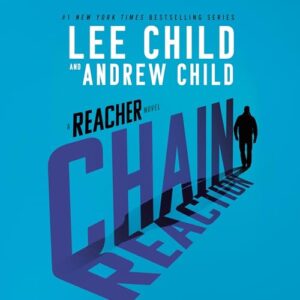 🎧Chain Reaction by Lee Child, Andrew Child @Andrew_Grant @LeeChildReacher @ScottBrick @prhaudio.bsky.social @PRHAudio #LoveAudiobooks